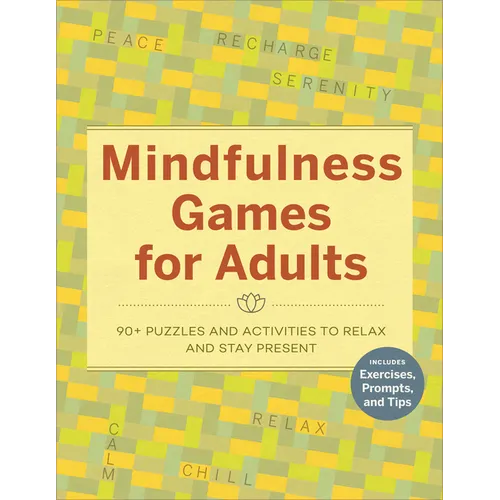 Mindfulness Games for Adults: 90+ Puzzles and Activities to Relax and Stay Present - Paperback