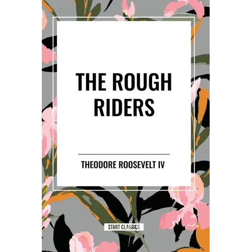 The Rough Riders by Theodore Roosevelt: The Rough Riders - Paperback