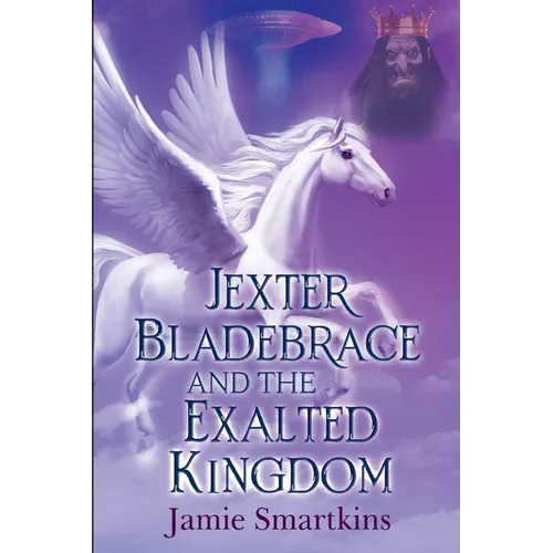 Jexter Bladebrace & The Exalted Kingdom - Paperback