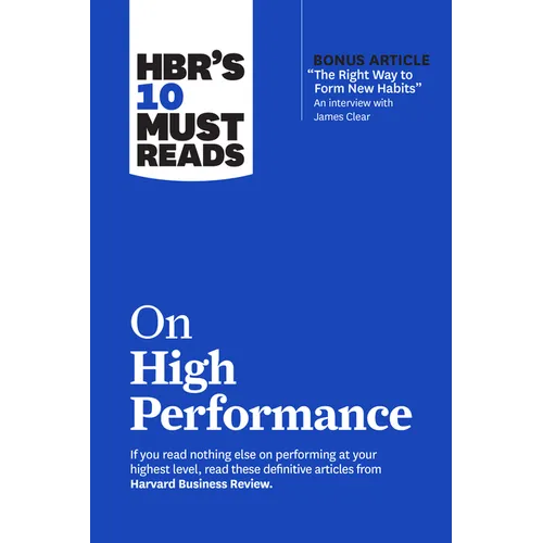 Hbr's 10 Must Reads on High Performance (with Bonus Article the Right Way to Form New Habits" an Interview with James Clear) - Paperback