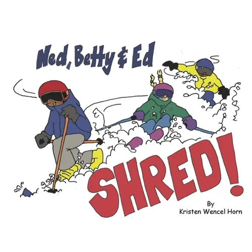Ned, Betty & Ed Shred! - Hardcover