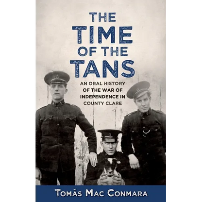 Time of the Tans: An Oral History of the War of Independence in County Clare - Paperback