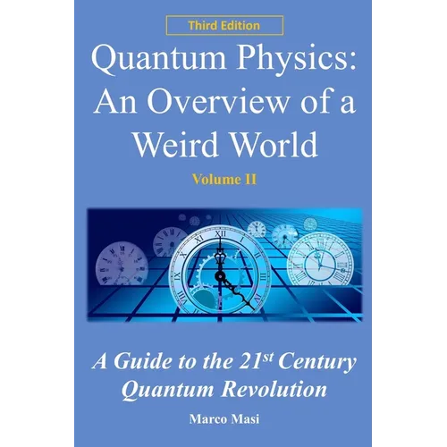 Quantum Physics: An overview of a weird world: A guide to the 21st century quantum revolution - Paperback
