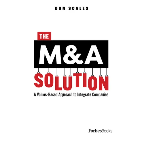 The M&A Solution: A Values-Based Approach to Integrate Companies - Hardcover