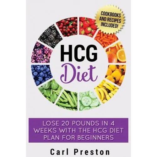 HCG Diet: HCG Diet Plan: HCG Diet Cookbook with 50 + HCG Diet Recipes and Videos - HCG Diet for Beginners: HCG Diet Plan - Follow HCG Diet Plan - Paperback