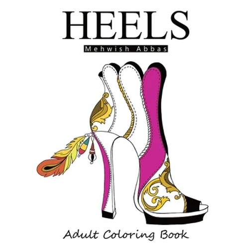 Heels: Adult Coloring Book: It's all about shoes - Paperback