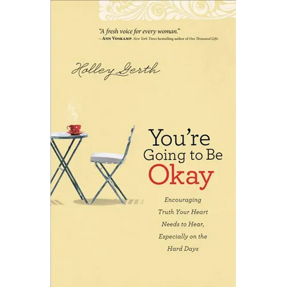 You're Going to Be Okay: Encouraging Truth Your Heart Needs to Hear, Especially on the Hard Days - Paperback