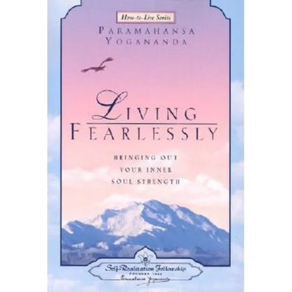 Living Fearlessly: Bringing Out Your Inner Soul Strength - Paperback