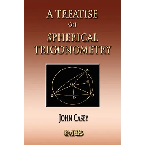 A Treatise On Spherical Trigonometry - Its Application To Geodesy And Astronomy - Paperback