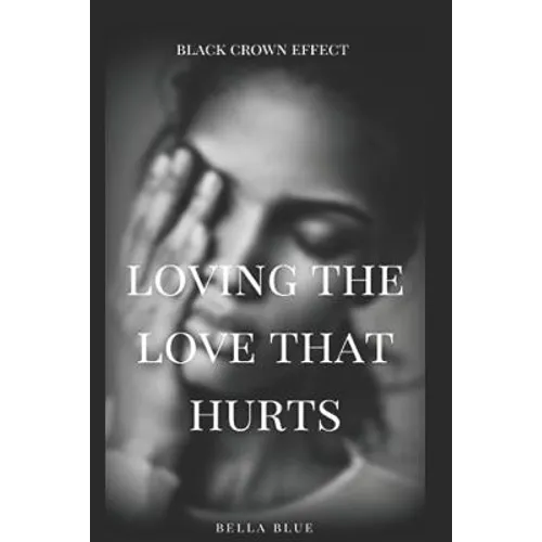 Loving the Love That Hurts: A Domestic Violence Novella - Paperback