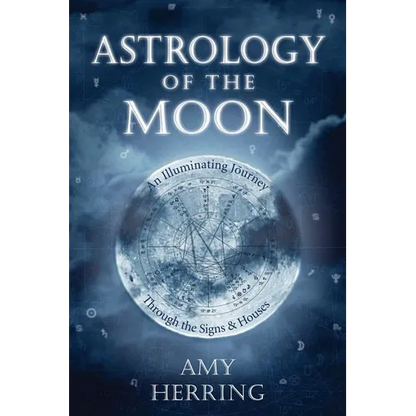 Astrology of the Moon: An Illuminating Journey Through the Signs and Houses - Paperback