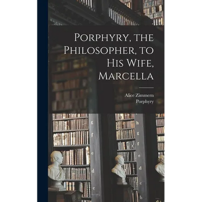 Porphyry, the Philosopher, to His Wife, Marcella - Hardcover