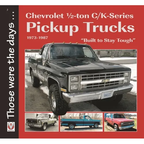 Chevrolet 1/2-Ton C/K-Series Pickup Trucks 1973-1987: - "Built to Stay Tough" - Paperback