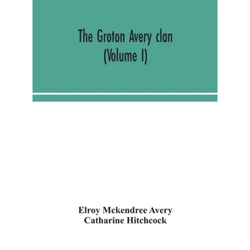The Groton Avery Clan (Volume I) - Hardcover