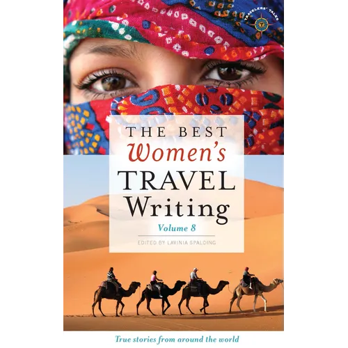 The Best Women's Travel Writing, Volume 8: True Stories from Around the World - Paperback