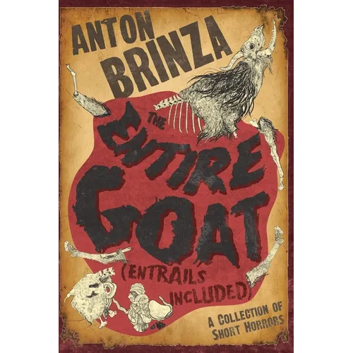 The Entire Goat (Entrails Included): A Collection of Short Horrors - Paperback