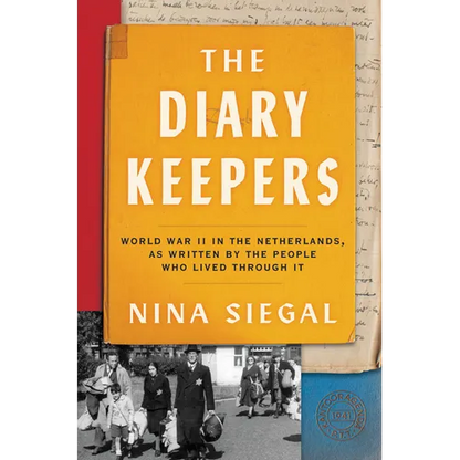 The Diary Keepers: World War II in the Netherlands, as Written by the People Who Lived Through It - Hardcover