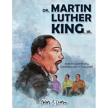 Dr. Martin Luther King, Jr. (Color and Learn): An Illustrated History Coloring Book For Everyone! - Paperback