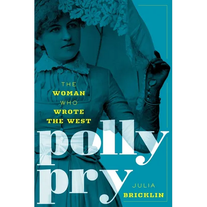 Polly Pry: The Woman Who Wrote the West - Paperback