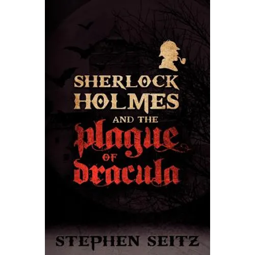 Sherlock Holmes and the Plague of Dracula: Revised and Updated 2nd Edition - Paperback