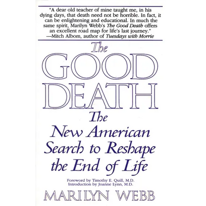 The Good Death: The New American Search to Reshape the End of Life - Paperback