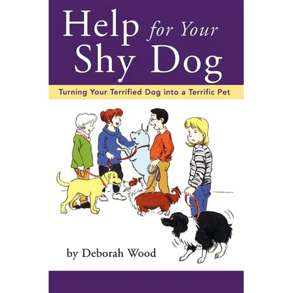 Help for Your Shy Dog: Turning Your Terrified Dog Into a Terrific Pet - Paperback
