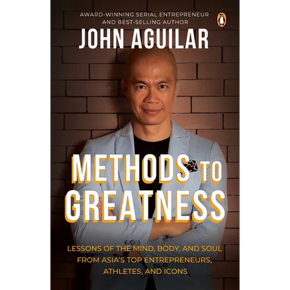 Methods to Greatness: Lessons of the Mind, Body, and Soul from Asia's Top Entrepreneurs, Athletes, and Icons - Paperback