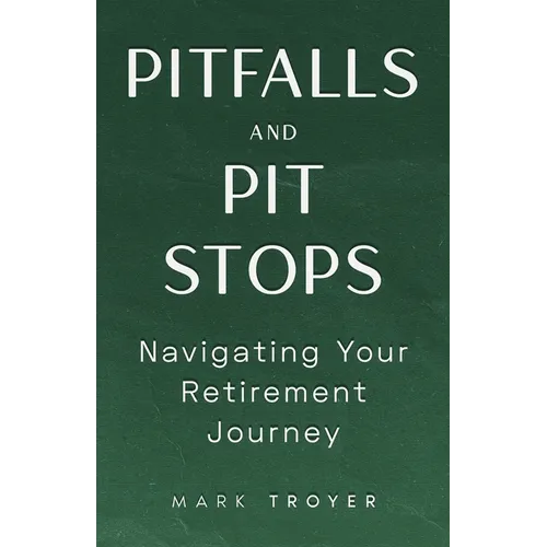 Pitfalls and Pit Stops: Navigating Your Retirement Journey - Paperback