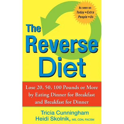 The Reverse Diet: Lose 20, 50, 100 Pounds or More by Eating Dinner for Breakfast and Breakfast for Dinner - Paperback