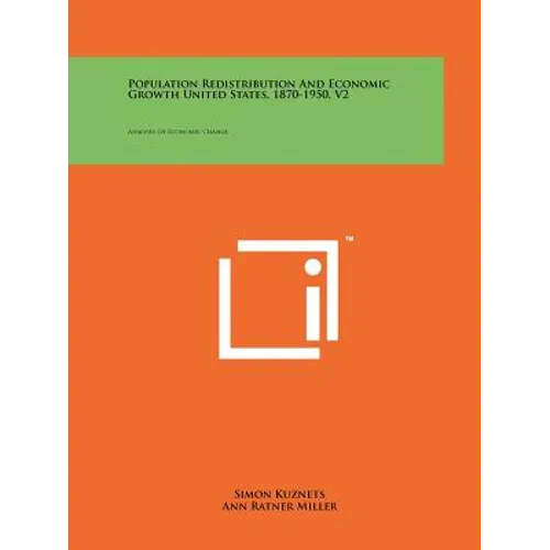 Population Redistribution And Economic Growth United States, 1870-1950, V2: Analyses Of Economic Change - Paperback
