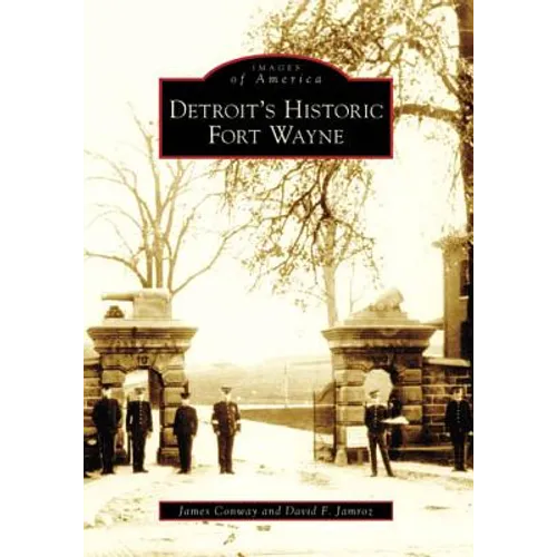 Detroit's Historic Fort Wayne - Paperback