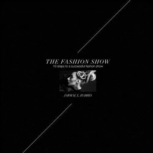 The Fashion Show: 10 Steps to a successful fashion show - Paperback