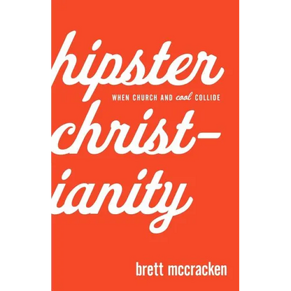 Hipster Christianity: When Church and Cool Collide - Paperback