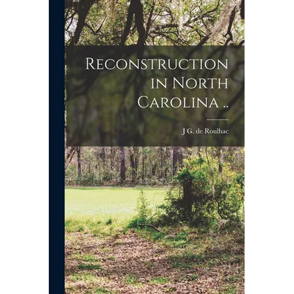 Reconstruction in North Carolina .. - Paperback