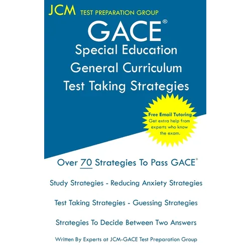 GACE Special Education General Curriculum - Test Taking Strategies: GACE 081 Exam - GACE 082 Exam - Free Online Tutoring - New 2020 Edition - The late - Paperback
