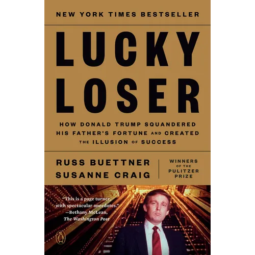 Lucky Loser: How Donald Trump Squandered His Father's Fortune and Created the Illusion of Success - Paperback