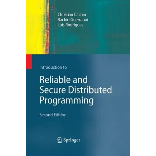 Introduction to Reliable and Secure Distributed Programming - Paperback