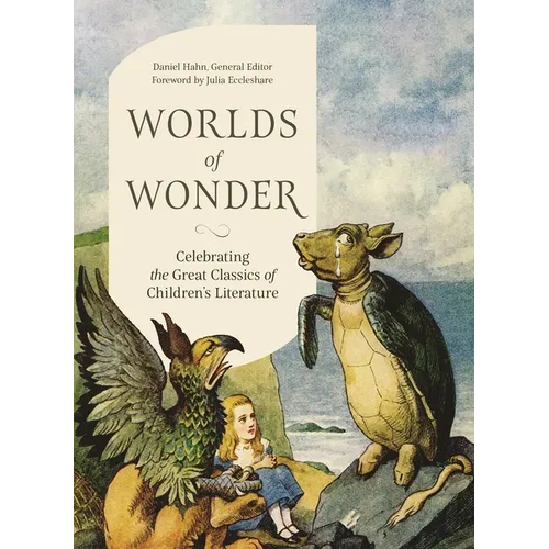 Worlds of Wonder: Celebrating the Great Classics of Children's Literature - Hardcover