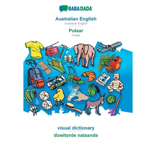 Australian English - Pulaar, visual dictionary: BABADADA Australian English - Pulaar, visual dictionary - Paperback
