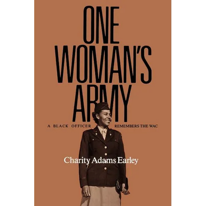 One Woman's Army: A Black Officer Remembers the Wac Volume 12 - Paperback
