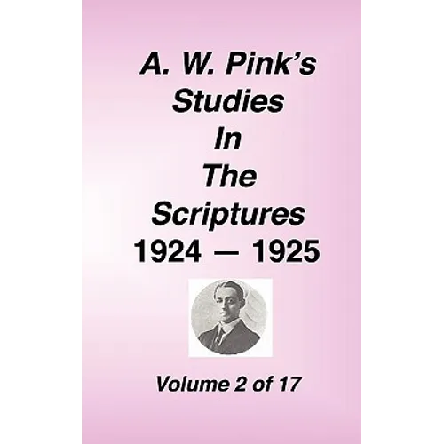 A. W. Pink's Studies in the Scriptures, 1924-25, Vol 02 of 17 - Hardcover
