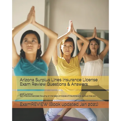 Arizona Surplus Lines Insurance License Exam Review Questions & Answers 2018/19 Edition: Self-Practice Exercises focusing on the basic principles of i - Paperback