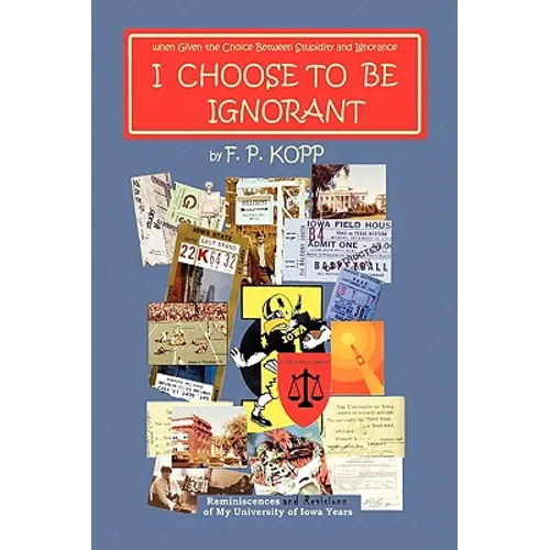 I Choose to Be Ignorant - Paperback