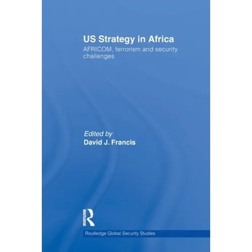 US Strategy in Africa: AFRICOM, Terrorism and Security Challenges - Paperback