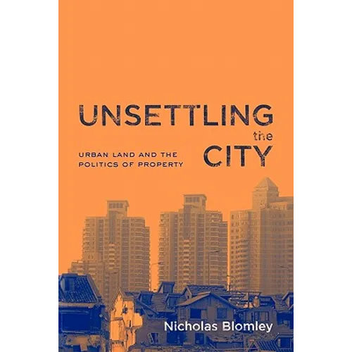Unsettling the City: Urban Land and the Politics of Property - Paperback