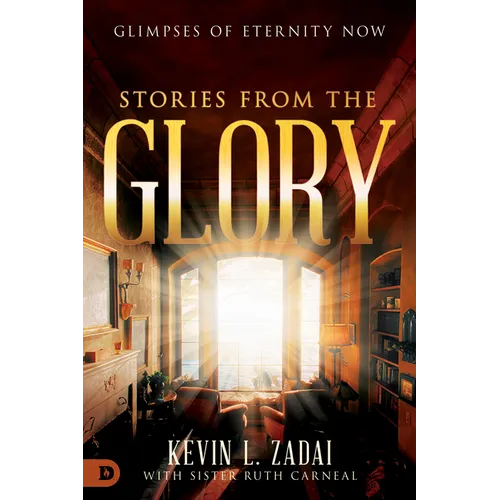 Stories From The Glory: Glimpses of Eternity Now - Paperback
