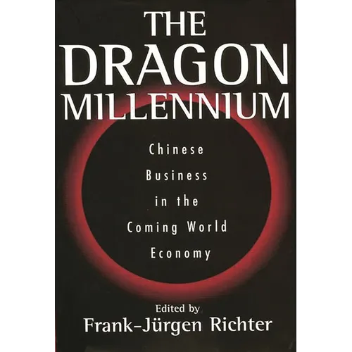 The Dragon Millennium: Chinese Business in the Coming World Economy - Hardcover