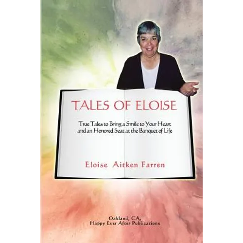 Tales of Eloise: True Tales to Bring a Smile to Your Heart and an Honored Seat at the Banquet of Life - Paperback