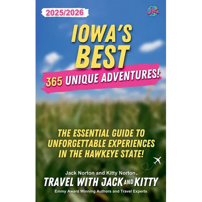 Iowa's Best: 365 Unique Adventures - 2025-2026 Edition: The Essential Guide to Unforgettable Experiences in the Hawkeye State - Paperback