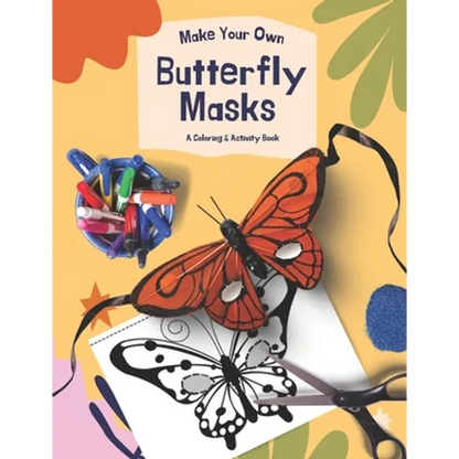 Make Your Own Butterfly Masks: A Great Coloring & DIY Activity Book For Teachers & Parents - Paperback